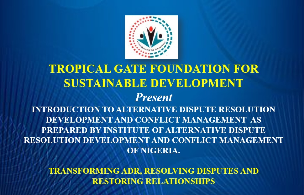 INTRODUCTION TO ALTERNATIVE DISPUTE RESOLUTION DEVELOPMENT AND CONFLICT MANAGEMENT 
