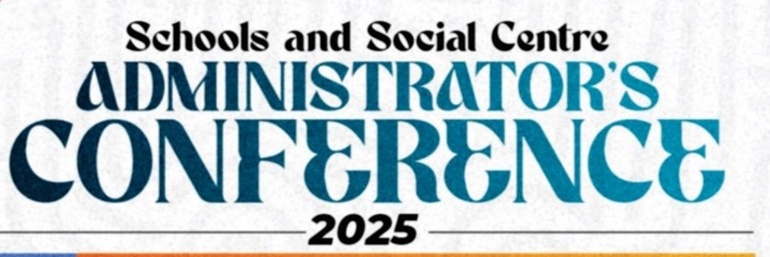 Schools and Social Centre ADMINISTRATOR’S CONFERENCE